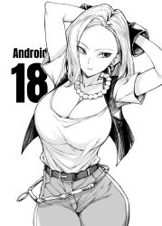 Rule 34 | 1girl, :d, android 18, arms behind head, belt, breasts, character name, cleavage, cowboy shot, denim, dragon ball, dragonball z, earrings, greyscale, half-closed eyes, high-waist pants, highres, jeans, jewelry, large breasts, looking to the side, monochrome, mushi024, necklace, open mouth, pants, parted bangs, pearl necklace, shirt, short hair, short sleeves, simple background, smile, solo, vest, white background, white shirt