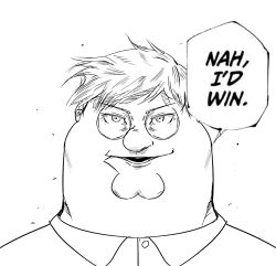 Rule 34 | 1boy, cleft chin, collared shirt, english text, family guy, fat, fat man, glasses, greyscale, highres, jujutsu kaisen, looking at viewer, male focus, meme, monochrome, nah i&#039;d win (meme), nick oei, peter griffin, round eyewear, shirt, short hair, solo, speech bubble