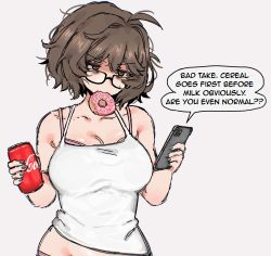Rule 34 | 1girl, ahoge, aki (snale), black-framed eyewear, black nails, breasts, brown eyes, brown hair, can, cellphone, cleavage, coca-cola, collarbone, doughnut, english text, food, food in mouth, glasses, highres, holding, holding can, holding phone, large breasts, looking away, messy hair, mouth hold, nail polish, original, phone, short hair, simple background, smartphone, snale, solo, speech bubble, tank top